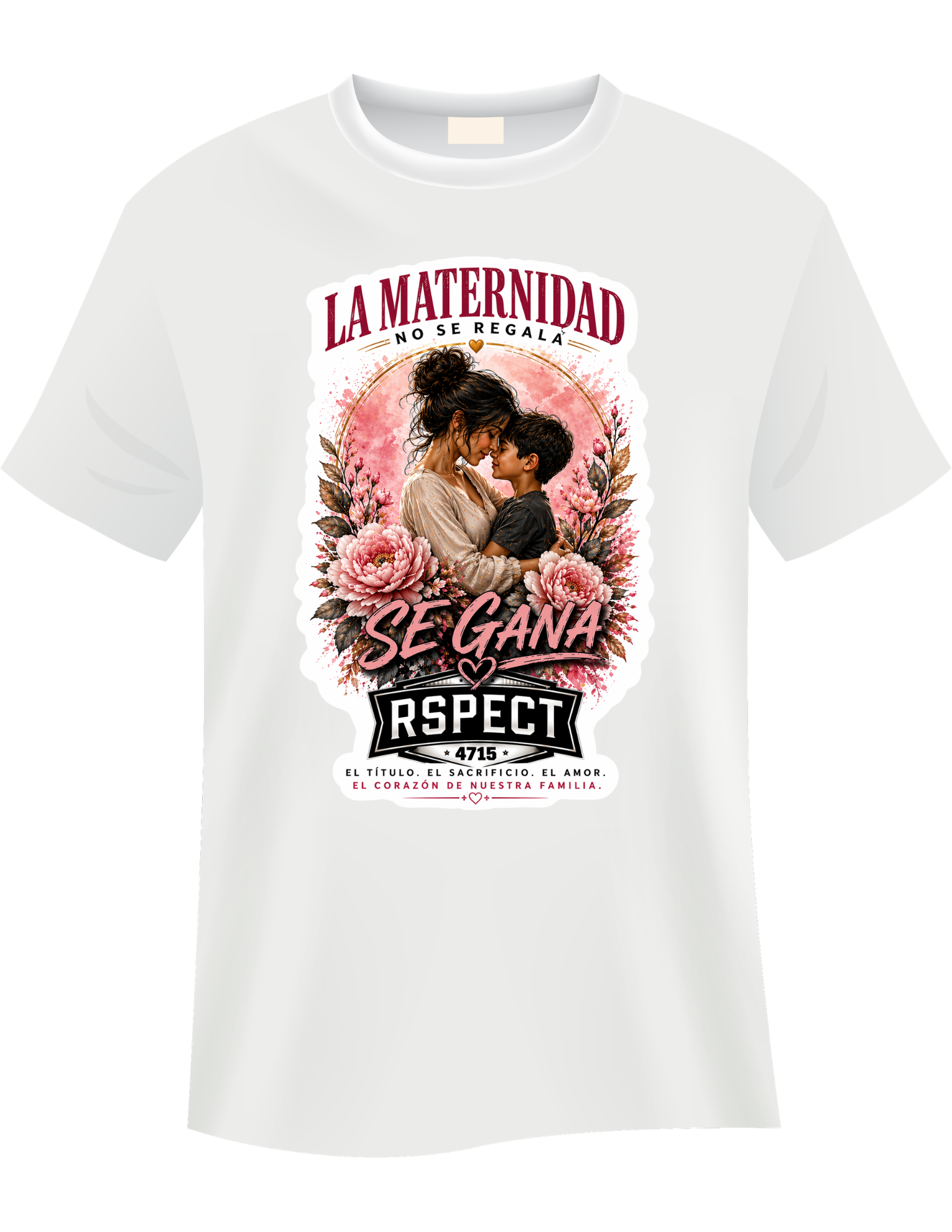 La Maternidad No Se Regala — Se Gana T-Shirt